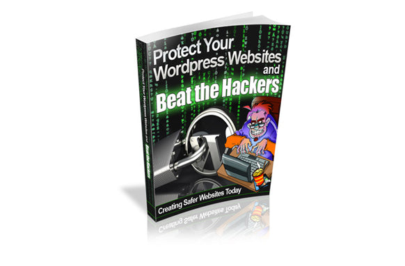 Protect Your WordPress Websites and Beat The Hackers