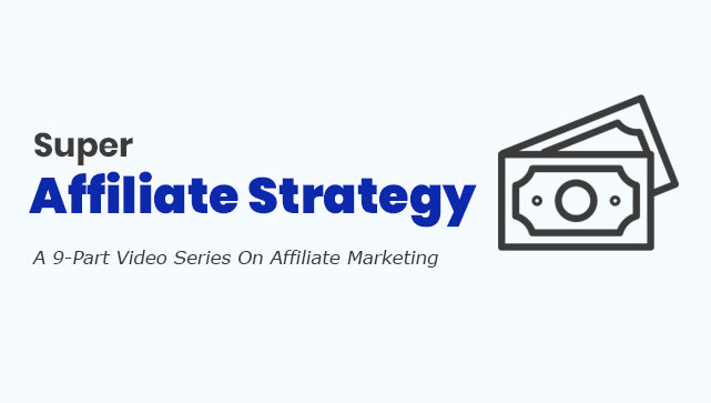 Super Affiliate Strategy