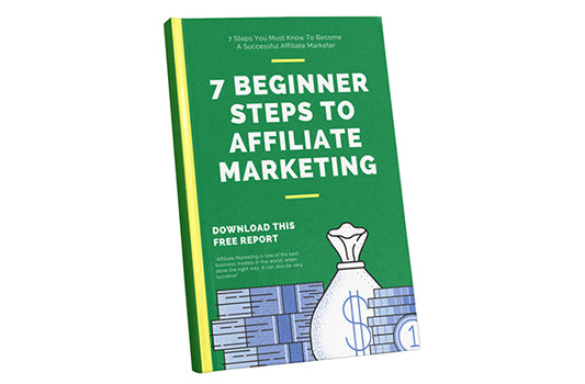 7 Beginner Steps To Affiliate Marketing