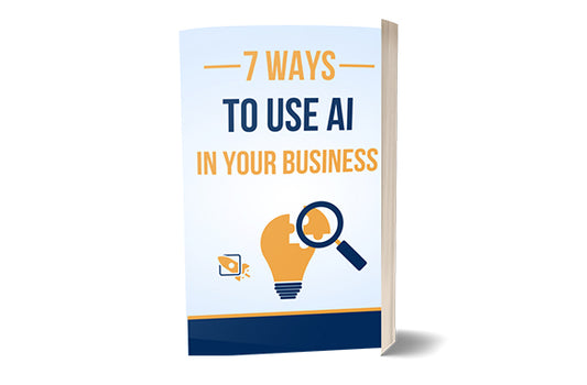 7 Ways To Use AI In Your Business
