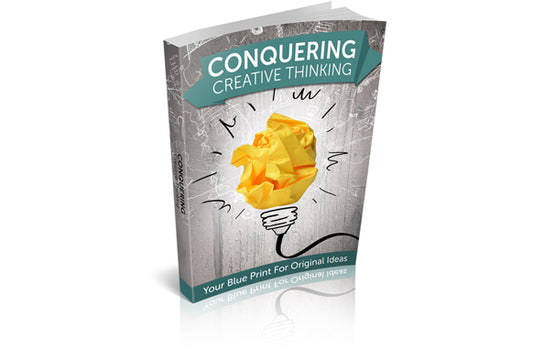 Conquering Creative Thinking Your Blueprint For Original Ideas