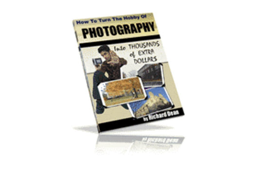 How To Turn The Hobby Of Photography Into Thousands Of Extra Dollars