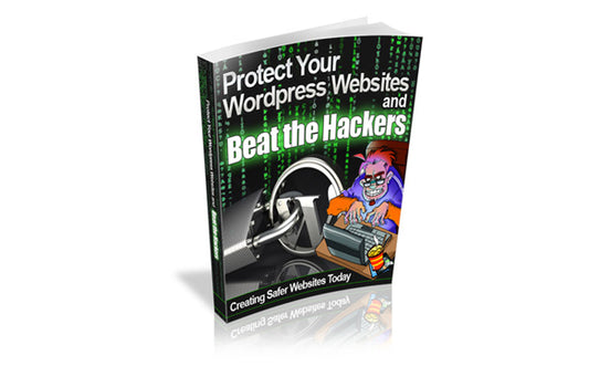 Protect Your WordPress Websites and Beat The Hackers