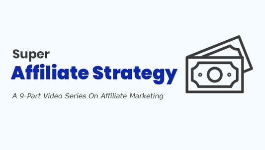Super Affiliate Strategy