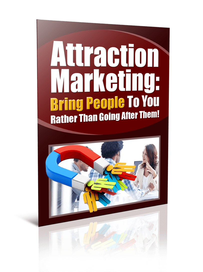 Attraction marketing bring people to you rather than going after them!