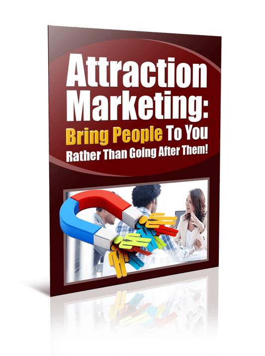 Attraction marketing bring people to you rather than going after them!